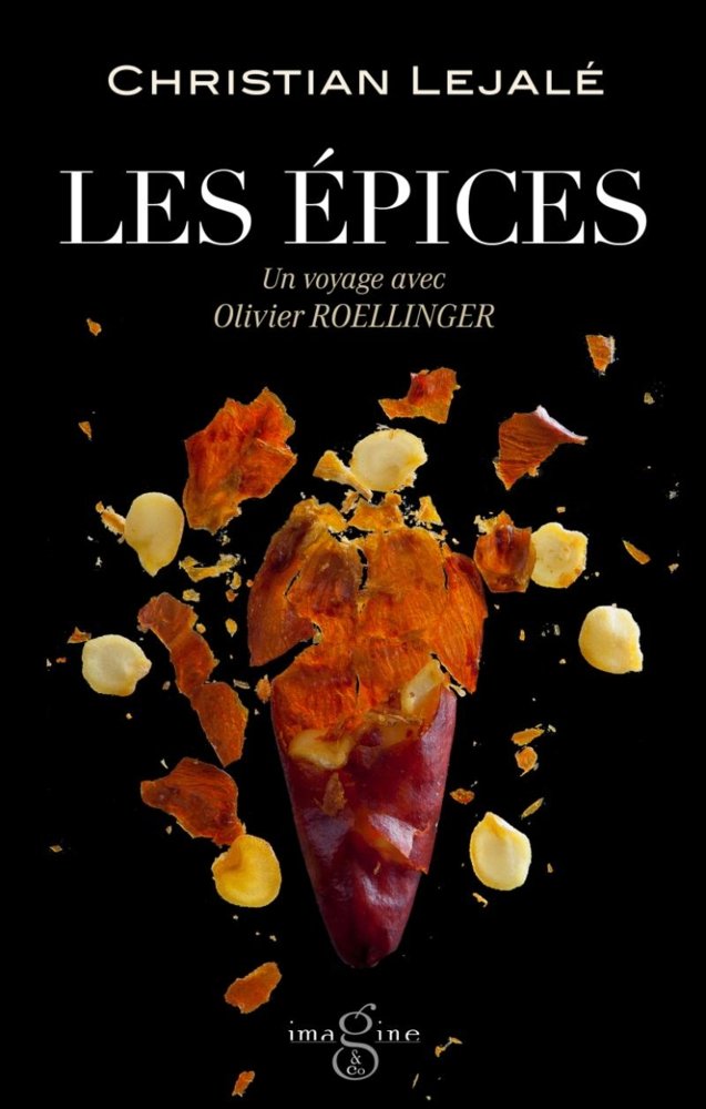 « LES ÉPICES, Un voyage avec Olivier Roellinger » par Christian Lejalé